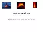 Volcanoes dude - slide 1