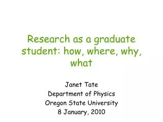 Research as a graduate student: how, where, why, what