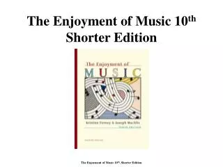 The Enjoyment of Music 10 th Shorter Edition