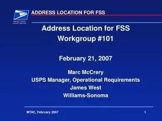 Address Location for FSS Workgroup #101 February 21, 2007 Marc McCrery