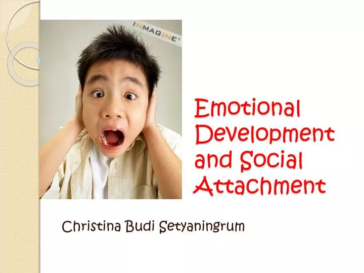 emotional development and social attachment