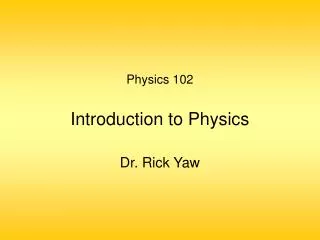 Physics 102 Introduction to Physics