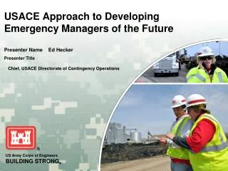 USACE Approach to Developing Emergency Managers of the Future