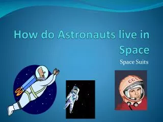 how do astronauts live in space