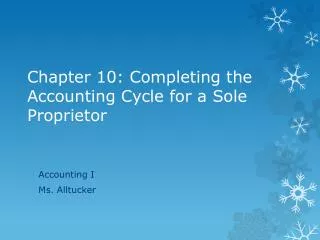 Chapter 10: Completing the Accounting Cycle for a Sole Proprietor