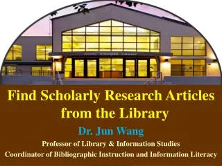 Find Scholarly Research Articles from the Library Dr. Jun Wang