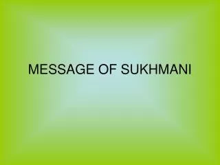 MESSAGE OF SUKHMANI
