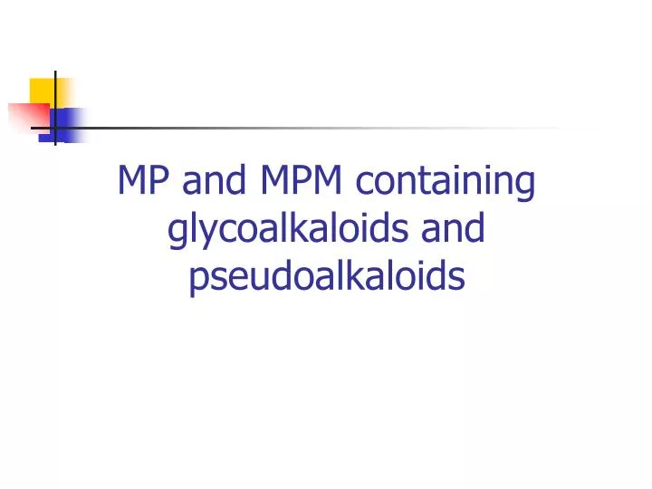 mp and mpm containing glycoalkaloids and pseudoalkaloids