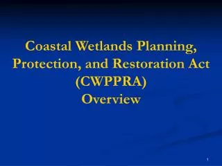 Coastal Wetlands Planning, Protection, and Restoration Act (CWPPRA) Overview