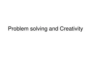 Problem solving and Creativity