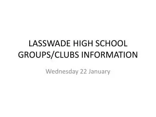 LASSWADE HIGH SCHOOL GROUPS/CLUBS INFORMATION