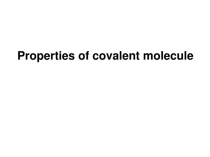 properties of covalent molecule