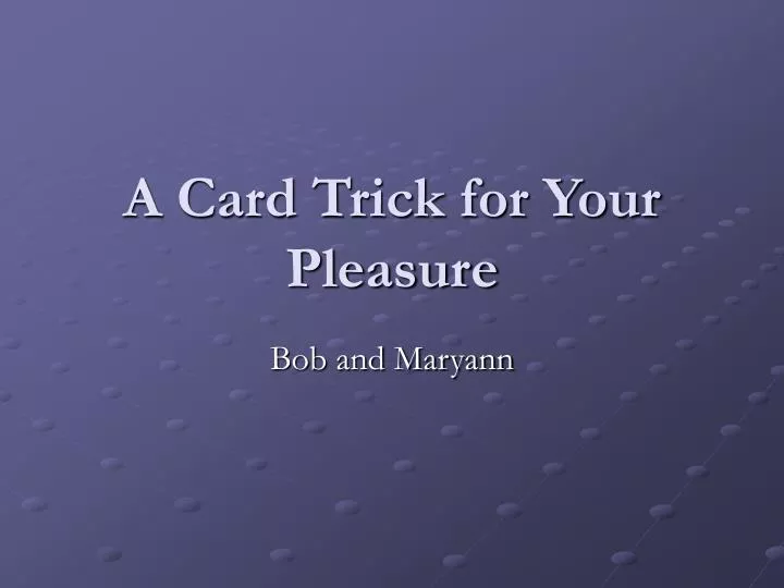 a card trick for your pleasure