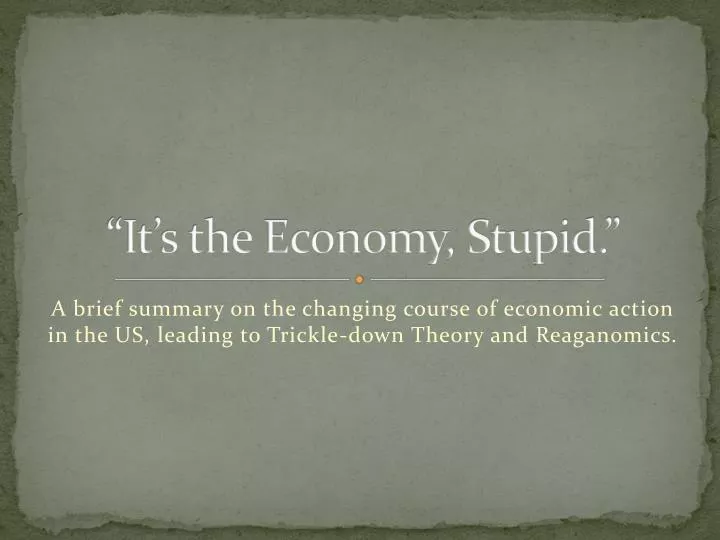 it s the economy stupid