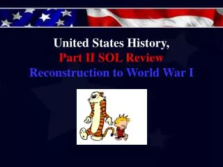 United States History, Part II SOL Review Reconstruction to World War I