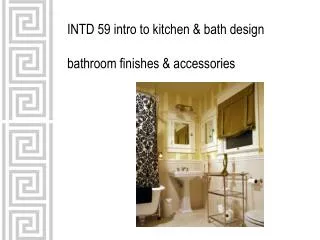 INTD 59 intro to kitchen &amp; bath design bathroom finishes &amp; accessories