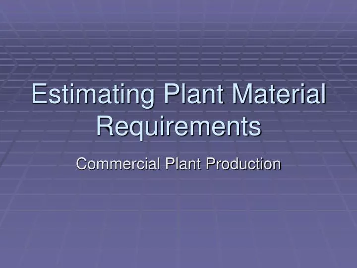 estimating plant material requirements