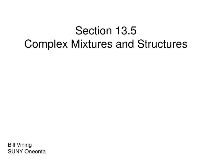 section 13 5 complex mixtures and structures