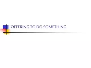 offering to do something