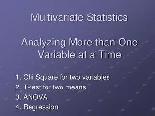Multivariate Statistics Analyzing More than One Variable at a Time
