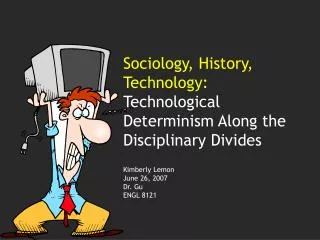 Sociology, History, Technology: Technological Determinism Along the Disciplinary Divides