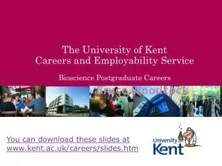 The University of Kent Careers and Employability Service Bioscience Postgraduate Careers