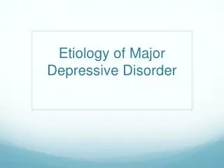 Etiology of Major Depressive Disorder
