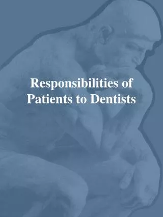 Responsibilities of Patients to Dentists