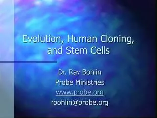 Evolution, Human Cloning, and Stem Cells