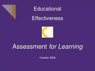 Educational Effectiveness Assessment for Learning October 2006