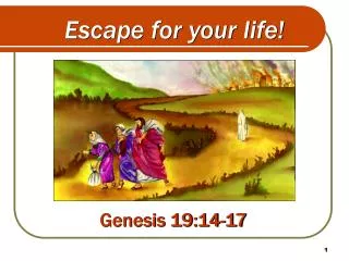 Escape for your life!