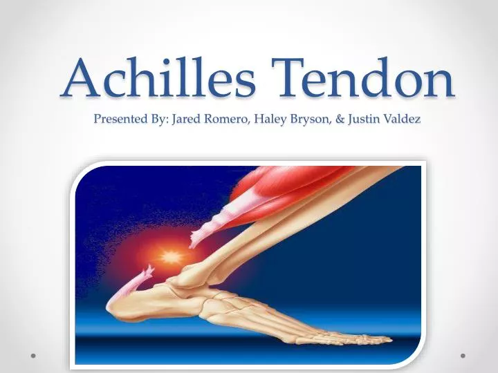 achilles tendon presented by jared romero haley bryson justin valdez