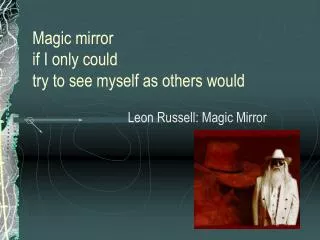 Magic mirror if I only could try to see myself as others would