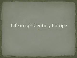 Life in 19 th Century Europe