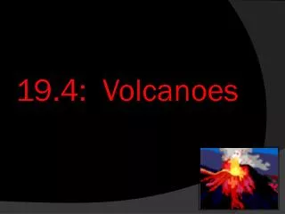 19.4: Volcanoes