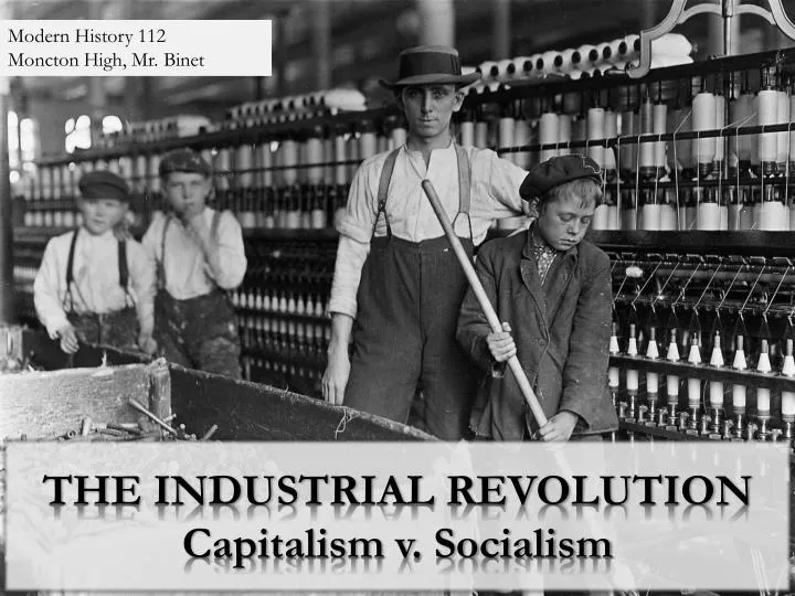 PPT - THE INDUSTRIAL REVOLUTION Capitalism v. Socialism PowerPoint  Presentation - ID:3106499