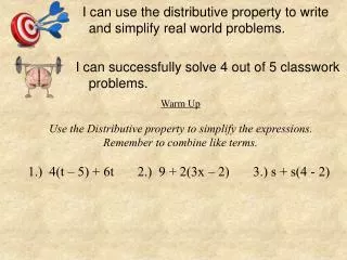 I can use the distributive property to write and simplify real world problems.