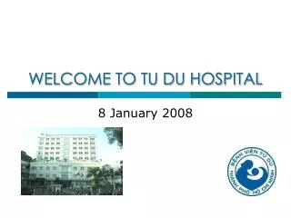 WELCOME TO TU DU HOSPITAL