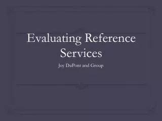 Evaluating Reference Services