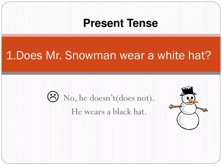 1 does mr snowman wear a white hat