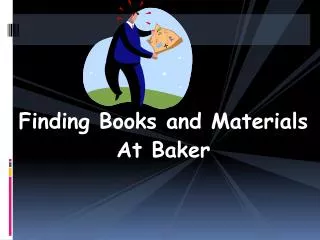 Finding Books and Materials At Baker