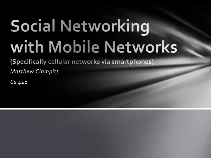 social networking with mobile networks specifically cellular networks via smartphones