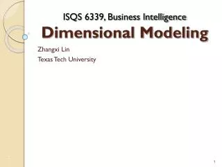 ISQS 6339, Business Intelligence Dimensional Modeling