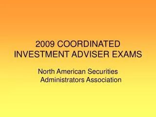 2009 COORDINATED INVESTMENT ADVISER EXAMS