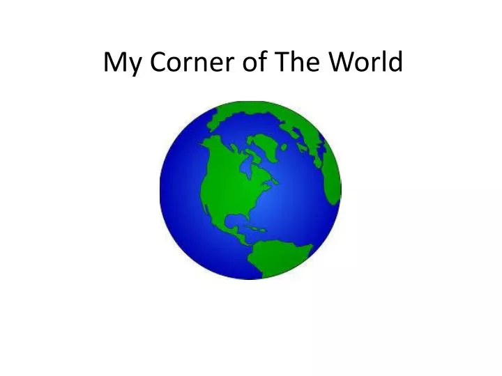 my corner of the world