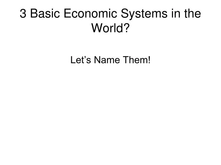 3 basic economic systems in the world