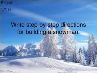 Write step-by-step directions for building a snowman.
