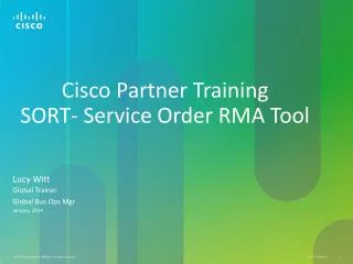 Cisco Partner Training SORT- Service Order RMA Tool