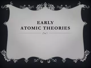 EARLY Atomic theories