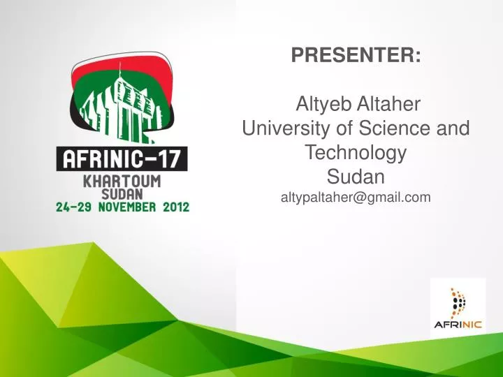 presenter altyeb altaher university of science and technology sudan altypaltaher@gmail com